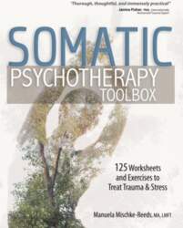 Somatic Psychotherapy Toolbox: 125 Worksheets and