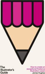 The Illustrator`s Guide: How to create
