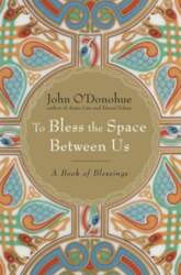 To Bless the Space Between Us: