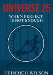 Universe 25: When Perfect Is Not