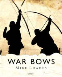 War Bows: Longbow, Crossbow, Composite Bow