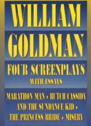 William Goldman: Four Screenplays with Essays