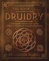 Book of Druidry: A Complete Introduction
