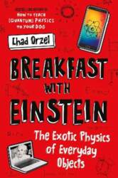 Breakfast with Einstein: The Exotic Physics