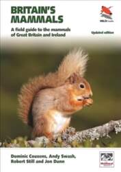 Britain`s Mammals Updated Edition: A Field