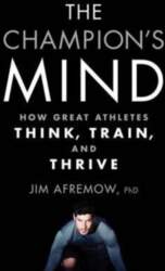 Champion`s Mind: How Great Athletes Think