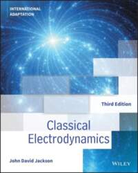 Classical Electrodynamics 3rd Edition, International Adaptation