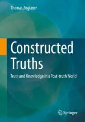 Constructed Truths: Truth and Knowledge in