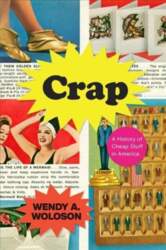 Crap: A History of Cheap Stuff