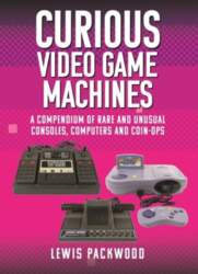Curious Video Game Machines: A Compendium
