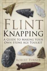 Flint Knapping: A Guide to Making