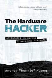 Hardware Hacker: Adventures in Making and