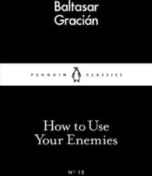 How to Use Your Enemies