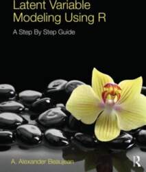 Latent Variable Modeling Using R: A
