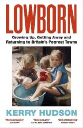 Lowborn: Growing Up, Getting Away and