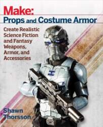 Make: Props and Costume Armor: Create