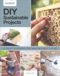 Maker.DIY Sustainable Projects: 15 step-by-step