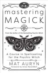 Mastering Magick: A Course in Spellcasting