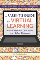 Parent`s Guide To Virtual Learning: How