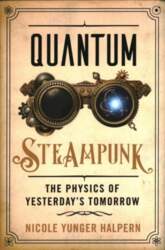 Quantum Steampunk: The Physics of Yesterday`s