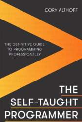 Self-taught Programmer: The Definitive Guide to