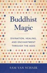 Buddhist Magic: Divination, Healing, and Enchantment