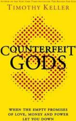 Counterfeit Gods: When the Empty Promises