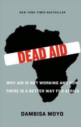 Dead Aid: Why Aid Is Not