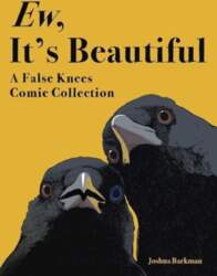 Ew, Its Beautiful: A False Knees