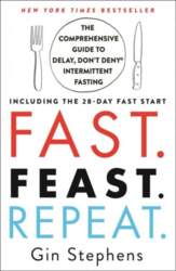 Fast. Feast. Repeat.: The Comprehensive