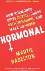 Hormonal: How Hormones Drive Desire, Shape
