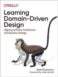 Learning Domain-Driven Design: Aligning Software Architecture
