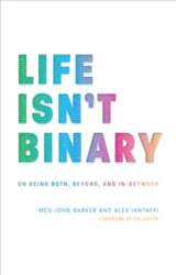 Life Isn`t Binary: On Being Both