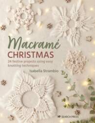 Macrame Christmas: 24 Festive Projects Using