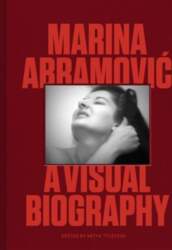 Marina Abramovic: A Visual Biography