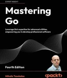 Mastering Go - Fourth Edition: Leverage