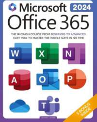 Microsoft Office 365 For Beginners: The