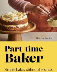 Part-Time Baker: Simple bakes without the