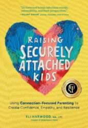 Raising Securely Attached Kids: Using Connection-Focused