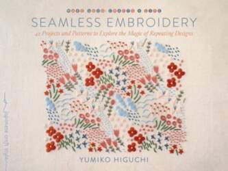 Seamless Embroidery: 40 Projects and Patterns