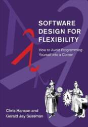 Software Design for Flexibility: How to