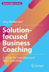Solution-focused Business Coaching: A Guide for