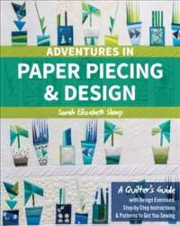 Adventures in Paper Piecing & Design: