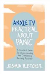 Anxiety: Practical About Panic: A Practical