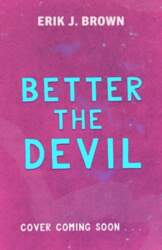 Better the Devil, Better the Devil