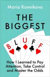 Biggest Bluff: How I Learned to