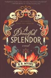Dreadful Splendor: A Novel