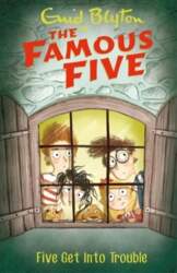 Famous Five: Five Get Into Trouble: