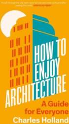 How to Enjoy Architecture: A Guide