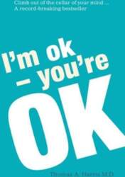 I`m Ok, You`re Ok: A practical